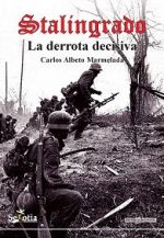 Stalingrado, 75 años de la derrota que provocó la caída del Hitler